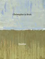 Christopher Le Brun - Doppelgänger - Christopher Le Brun - Doubles