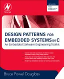 Design Patterns für eingebettete Systeme in C: Ein Werkzeugkasten für die Entwicklung eingebetteter Software [Mit kostenloser Newnes Online-Mitgliedschaft] - Design Patterns for Embedded Systems in C: An Embedded Software Engineering Toolkit [With Free Newnes Online Membership]