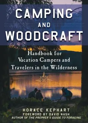 Camping und Holzhandwerk: Ein Handbuch für Feriencamper und Reisende in den Wäldern - Camping and Woodcraft: A Handbook for Vacation Campers and Travelers in the Woods