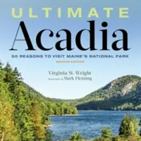 Ultimatives Acadia: 50 Gründe, den Nationalpark von Maine zu besuchen - Ultimate Acadia: 50 Reasons to Visit Maine's National Park