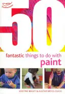 50 Fantastische Dinge mit Farbe - 50 Fantastic things to do with paint