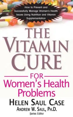 Die Vitamin-Kur für die Gesundheit von Frauen - The Vitamin Cure for Women's Health Problems