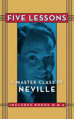 Fünf Lektionen: Eine Meisterklasse von Neville - Five Lessons: A Master Class by Neville