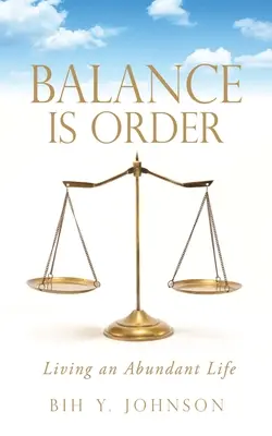 Gleichgewicht ist Ordnung: Ein Leben in Fülle - Balance is Order: Living an Abundant Life