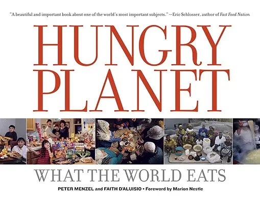 Hungriger Planet: Was die Welt isst - Hungry Planet: What the World Eats
