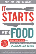 It Starts with Food: Entdecken Sie die Whole30 und verändern Sie Ihr Leben auf unerwartete Art und Weise - It Starts with Food: Discover the Whole30 and Change Your Life in Unexpected Ways
