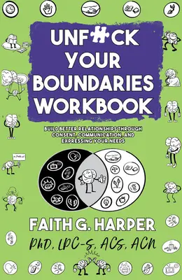 Unfuck Your Boundaries Workbook: Bessere Beziehungen durch Einverständnis, Kommunikation und das Äußern Ihrer Bedürfnisse - Unfuck Your Boundaries Workbook: Build Better Relationships Through Consent, Communication, and Expressing Your Needs