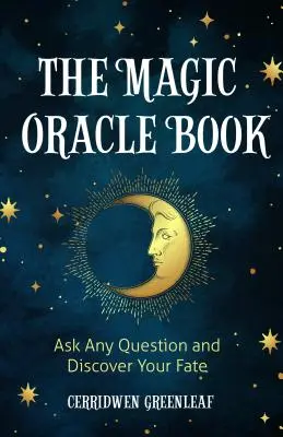 Das magische Orakelbuch: Stellen Sie eine beliebige Frage und entdecken Sie Ihr Schicksal - The Magic Oracle Book: Ask Any Question and Discover Your Fate