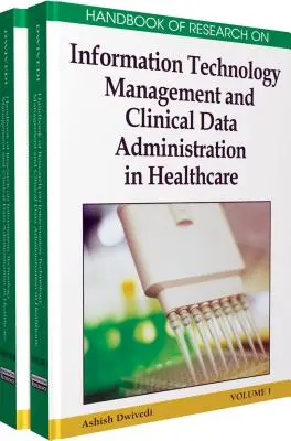 Handbuch der Forschung zum Informationstechnologiemanagement und zur Verwaltung klinischer Daten im Gesundheitswesen, 2-bändiges Set - Handbook of Research on Information Technology Management and Clinical Data Administration in Healthcare, 2-Volume Set