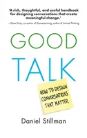 Good Talk: Wie man Gespräche gestaltet, die von Bedeutung sind - Good Talk: How to Design Conversations That Matter