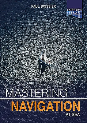 Beherrschung der Navigation auf See: Entmystifizierung der Navigation für den Fahrtensegler - Mastering Navigation at Sea: De-Mystifying Navigation for the Cruising Skipper