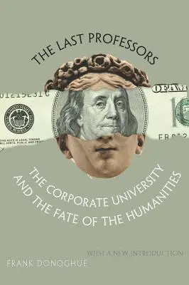 Die letzten Professoren: Die Unternehmensuniversität und das Schicksal der Geisteswissenschaften, mit einer neuen Einleitung - The Last Professors: The Corporate University and the Fate of the Humanities, with a New Introduction