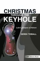 Weihnachten durch das Schlüsselloch: Lukasevangelium: Einblicke in den Advent - Christmas through the Keyhole: Luke's glimpses of Advent