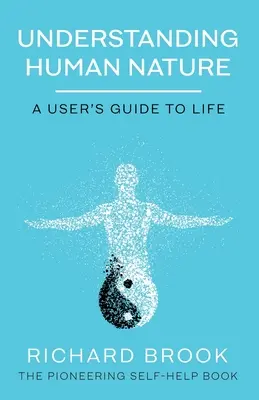Die menschliche Natur verstehen: Ein Leitfaden für das Leben - Understanding Human Nature: A User's Guide To Life