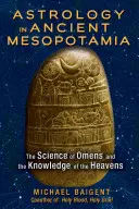 Astrologie im alten Mesopotamien: Die Wissenschaft der Vorzeichen und das Wissen des Himmels - Astrology in Ancient Mesopotamia: The Science of Omens and the Knowledge of the Heavens