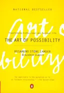 Die Kunst der Möglichkeit: Berufliches und persönliches Leben transformieren - The Art of Possibility: Transforming Professional and Personal Life