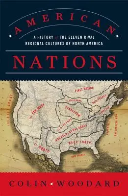 Amerikanische Nationen: Eine Geschichte der elf rivalisierenden Regionalkulturen Nordamerikas - American Nations: A History of the Eleven Rival Regional Cultures of North America