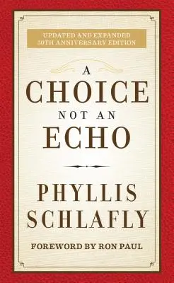Eine Wahl, kein Echo: Aktualisierte und erweiterte Ausgabe zum 50. - A Choice Not an Echo: Updated and Expanded 50th Anniversary Edition