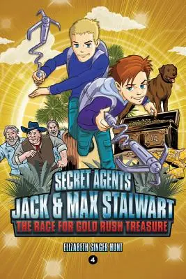 Geheimagenten Jack und Max Stalwart: Buch 4: Das Rennen um den Goldrausch-Schatz: Kalifornien, USA - Secret Agents Jack and Max Stalwart: Book 4: The Race for Gold Rush Treasure: California, USA