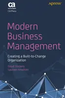 Modernes Unternehmensmanagement: Eine auf Veränderung angelegte Organisation schaffen - Modern Business Management: Creating a Built-To-Change Organization