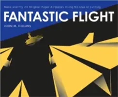 Fantastischer Flug: 24 originelle Papierflugzeuge basteln und fliegen, ohne Kleben und Schneiden - Fantastic Flight: Make and Fly 24 Original Paper Airplanes Using No Glue or Cutting