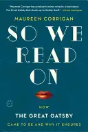 Also lesen wir weiter: Wie der Große Gatsby entstand und warum er fortbesteht - So We Read on: How the Great Gatsby Came to Be and Why It Endures