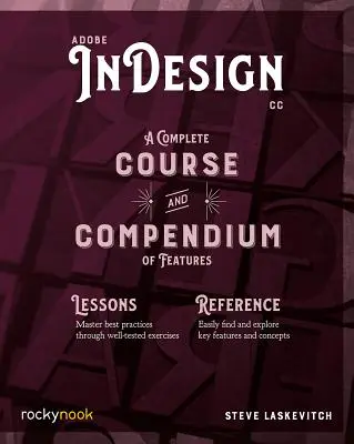 Adobe Indesign CC: Ein vollständiger Kurs und ein Kompendium der Funktionen - Adobe Indesign CC: A Complete Course and Compendium of Features