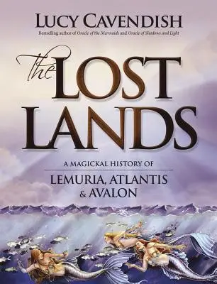 Die verlorenen Länder: Eine magische Geschichte von Lemuria, Atlantis und Avalon - The Lost Lands: A Magickal History of Lemuria, Atlantis & Avalon