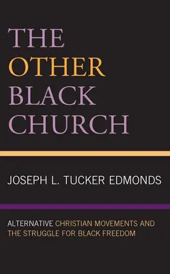 Die andere schwarze Kirche: Alternative christliche Bewegungen und der Kampf um die Freiheit der Schwarzen - The Other Black Church: Alternative Christian Movements and the Struggle for Black Freedom