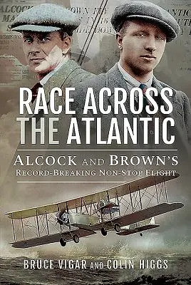 Rennen über den Atlantik: Der rekordverdächtige Non-Stop-Flug von Alcock und Brown - Race Across the Atlantic: Alcock and Brown's Record-Breaking Non-Stop Flight