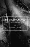 Undercommons - Flüchtige Planung & Schwarzarbeit - Undercommons - Fugitive Planning & Black Study