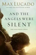 Und die Engel waren stumm: Die letzte Woche von Jesus - And the Angels Were Silent: The Final Week of Jesus