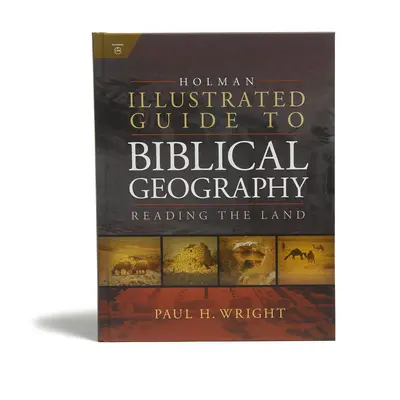 Holman Illustrated Guide to Biblical Geography: Das Land lesen - Holman Illustrated Guide to Biblical Geography: Reading the Land