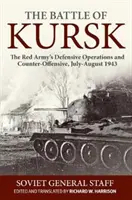 Die Schlacht von Kursk: Die Defensivoperationen und die Gegenoffensive der Roten Armee, Juli-August 1943 - The Battle of Kursk: The Red Army's Defensive Operations and Counter-Offensive, July-August 1943