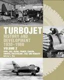 Frühgeschichte und Entwicklung des Turbojets 1930-1960 - Band 2 - UdSSR, USA, Japan, Frankreich, Kanada, Schweden, Schweiz, Italien und Ungarn - Early History and Development of the Turbojet 1930-1960 - Volume 2 - USSR, USA, Japan, France, Canada, Sweden, Switzerland, Italy and Hungary