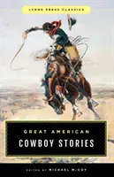 Große amerikanische Cowboy-Geschichten: Lyons Press-Klassiker - Great American Cowboy Stories: Lyons Press Classics