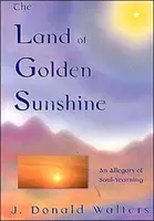 Land of Golden Sunshine - Eine Allegorie des Seelenjahres - Land of Golden Sunshine - An Allegory of Soul-Yearning