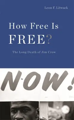 Wie frei ist frei? Der lange Tod von Jim Crow - How Free Is Free?: The Long Death of Jim Crow