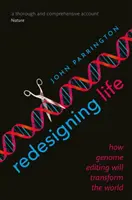 Das Leben neu gestalten: Wie Genom-Editierung die Welt verändern wird - Redesigning Life: How Genome Editing Will Transform the World