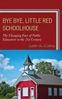 Bye Bye, Little Red Schoolhouse: Das sich wandelnde Gesicht der öffentlichen Bildung im 21. - Bye Bye, Little Red Schoolhouse: The Changing Face of Public Education in the 21st Century