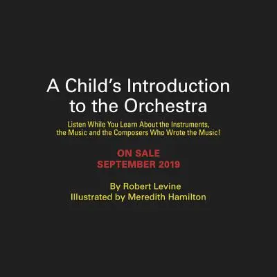 Die Einführung eines Kindes in das Orchester: Hör dir 37 Stücke an und lerne dabei etwas über die Instrumente, die Musik und die Komponisten, die die Musik geschrieben haben - A Child's Introduction to the Orchestra: Listen to 37 Selections While You Learn about the Instruments, the Music, and the Composers Who Wrote the Mus