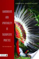 Schamanismus und Spiritualität in der therapeutischen Praxis: Eine Einführung - Shamanism and Spirituality in Therapeutic Practice: An Introduction