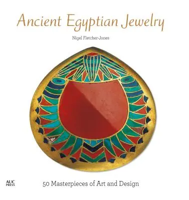 Altägyptischer Schmuck: 50 Meisterwerke der Kunst und des Designs - Ancient Egyptian Jewelry: 50 Masterpieces of Art and Design