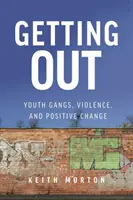 Aussteigen: Jugendbanden, Gewalt und positive Veränderung - Getting Out: Youth Gangs, Violence, and Positive Change