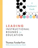 Führen von Unterrichtsrunden im Bildungswesen: Ein Leitfaden für Moderatoren - Leading Instructional Rounds in Education: A Facilitator's Guide