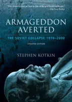 Armageddon abgewendet: Der Zusammenbruch der Sowjetunion, 1970-2000 - Armageddon Averted: The Soviet Collapse, 1970-2000