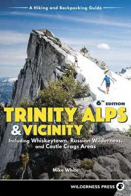 Trinity Alps & Umgebung: Einschließlich Whiskeytown, Russian Wilderness und Castle Crags Areas: Ein Wander- und Backpacking-Führer (überarbeitet) - Trinity Alps & Vicinity: Including Whiskeytown, Russian Wilderness, and Castle Crags Areas: A Hiking and Backpacking Guide (Revised)