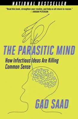 Der parasitäre Geist: Wie ansteckende Ideen den gesunden Menschenverstand abtöten - The Parasitic Mind: How Infectious Ideas Are Killing Common Sense