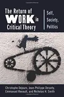 Die Rückkehr der Arbeit in der Kritischen Theorie: Selbst, Gesellschaft, Politik - The Return of Work in Critical Theory: Self, Society, Politics