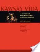 Kawsay Vida: Ein multimedialer Quechua-Kurs für Anfänger und Fortgeschrittene - Kawsay Vida: A Multimedia Quechua Course for Beginners and Beyond